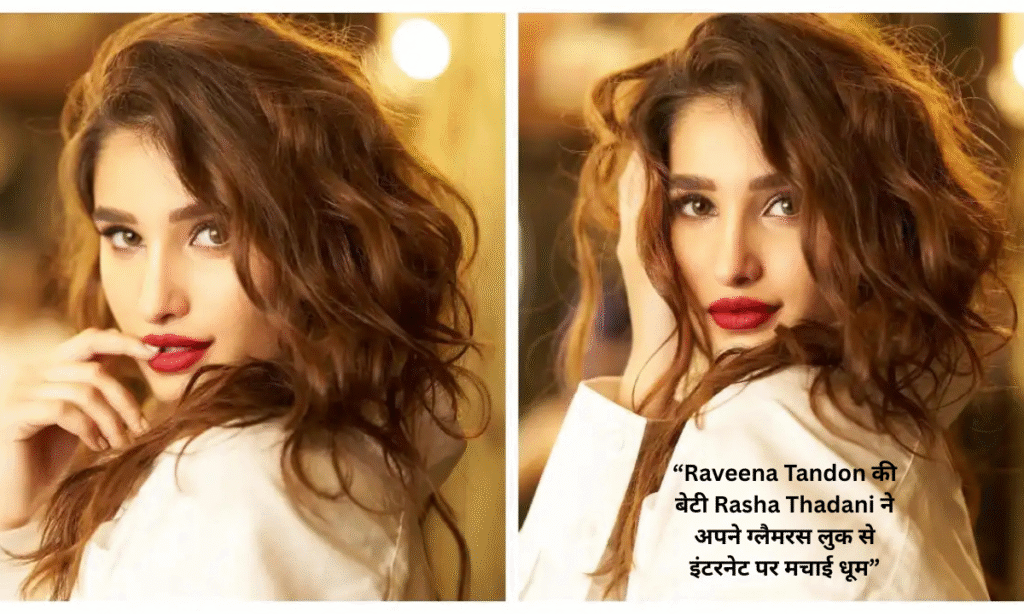 Raveena Tandon’s Daughter Rasha Thadani
