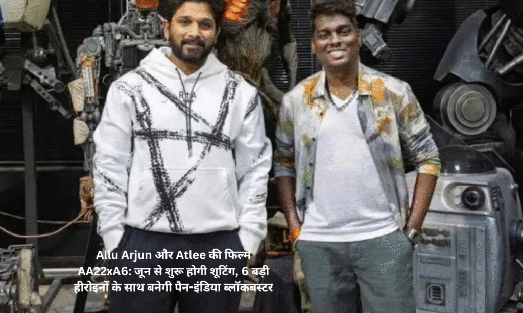 "Allu Arjun-Atlee’s Film AA22xA6 to Begin in June: 6