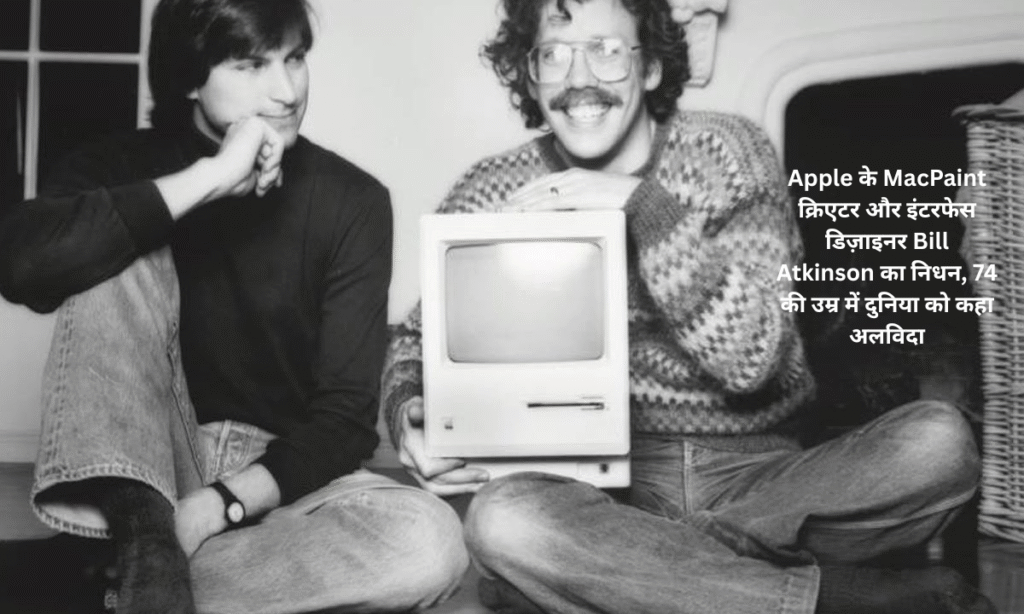 Bill Atkinson, creator of Apple's Mac interface and MacPaint, dies at 74