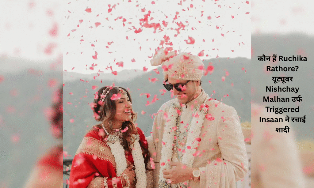 Who is Ruchika Rathore? YouTuber Nishchay Malhan aka Triggered Insaan got married