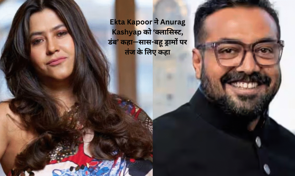 "Ekta Kapoor calls Anurag Kashyap 'classist, dumb' for taking a dig at saas-bahu dramas