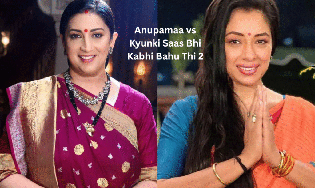 Anupamaa vs Kyunki Saas Bhi Kabhi Bahu Thi Season 2