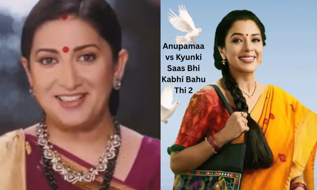 Anupamaa vs Kyunki Saas Bhi Kabhi Bahu Thi Season 2
