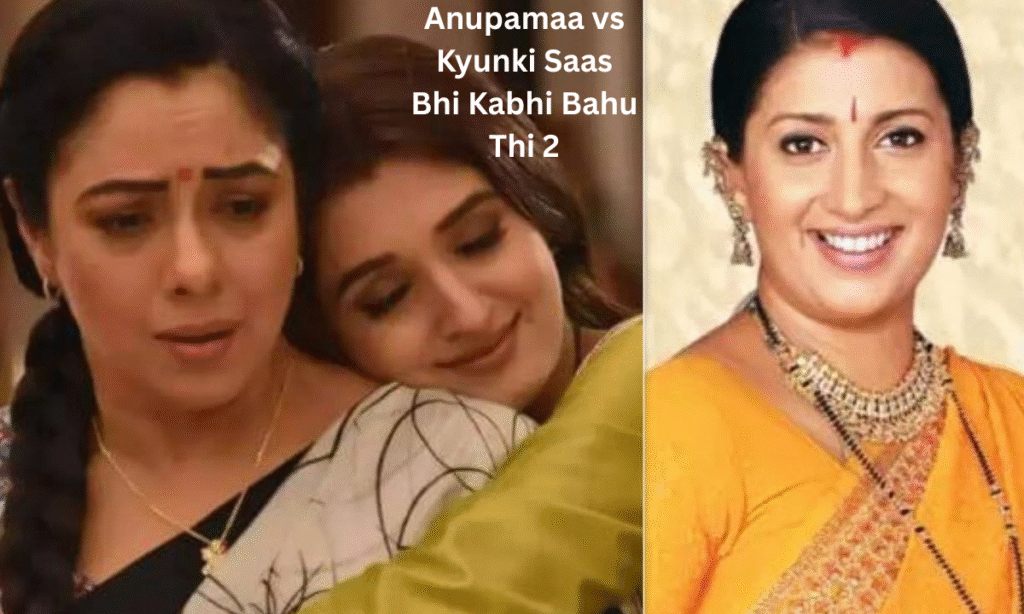 Anupamaa vs Kyunki Saas Bhi Kabhi Bahu Thi Season 2